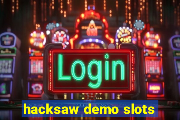 hacksaw demo slots